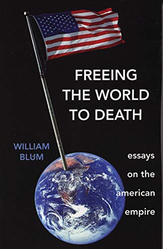 Imagen de archivo de Freeing the World to Death: Essays on the American Empire a la venta por Goodwill
