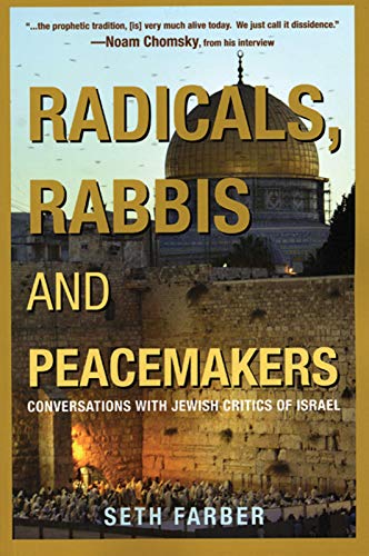 Imagen de archivo de Radicals, Rabbis and Peacemakers: Conversations with Jewish Critics of Israel a la venta por St Vincent de Paul of Lane County