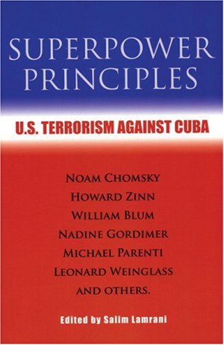 Stock image for Superpower Principles: U.S. Terrorism Against Cuba for sale by HPB-Diamond