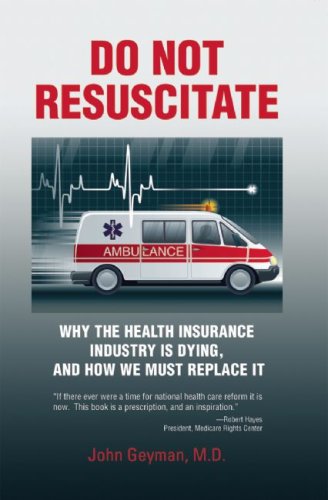 9781567513974: Do Not Resuscitate: Why the Health Insurance Industry Is Dying, and How We Must Replace It