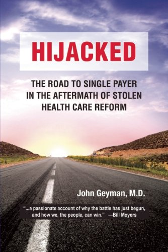 Beispielbild fr Hijacked: The Road to Single Payer in the Aftermath of Stolen Health Care Reform zum Verkauf von Quiet Companion