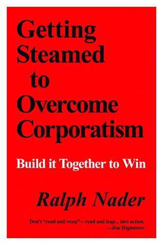 Beispielbild fr Getting Steamed to Overcome Corporatism : Build It Together to Win zum Verkauf von Better World Books