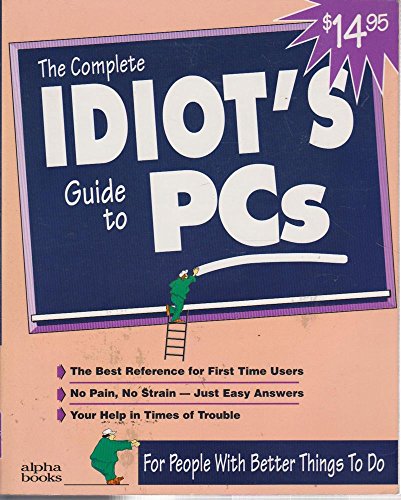 Beispielbild fr The Complete Idiot's Guide to PCs zum Verkauf von Better World Books