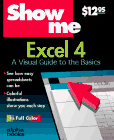 Excel 4: A Visual Guide to the Basics (Show Me) (9781567611793) by Kraynak, Joe; Walnum, Clayton