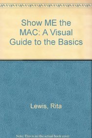 Show Me the Mac: A Visual Guide to the Basics (9781567612653) by Lewis, Rita