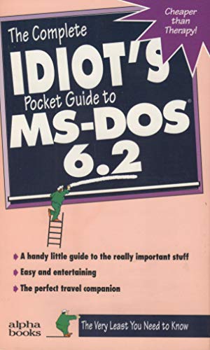 The Complete Idiot's Pocket Guide to MS-DOS 6.2 (9781567614176) by Oliver, Kelly