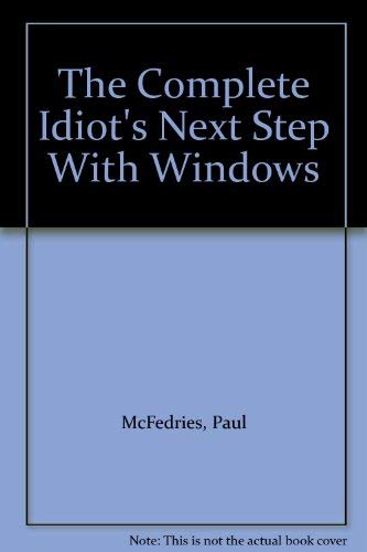 The Complete Idiot's Next Step With Windows (9781567615258) by McFedries, Paul