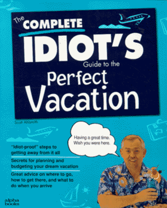 Beispielbild fr The Complete Idiot's Guide to the Perfect Vacation zum Verkauf von SecondSale