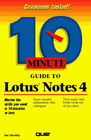 10 Minute Guide to Lotus Notes 4 (10 Minute Guides) (9781567615821) by Plumley, Sue