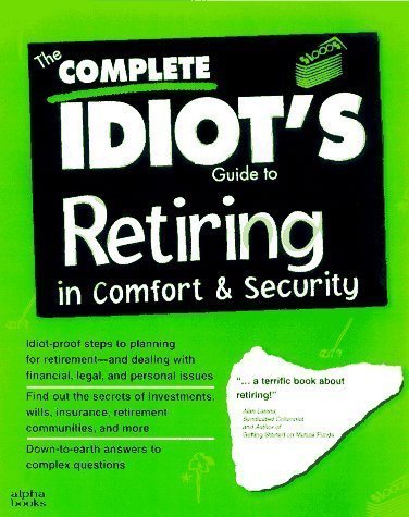 Stock image for The Complete Idiot's Guide to Retiring in Comfort and Security for sale by Better World Books