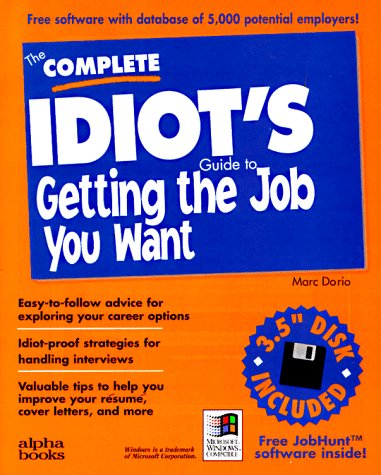 Beispielbild fr The Complete Idiots Guide to Getting the Job You Want zum Verkauf von Wonder Book
