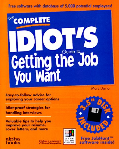 Stock image for The Complete Idiots Guide to Getting the Job You Want for sale by Wonder Book