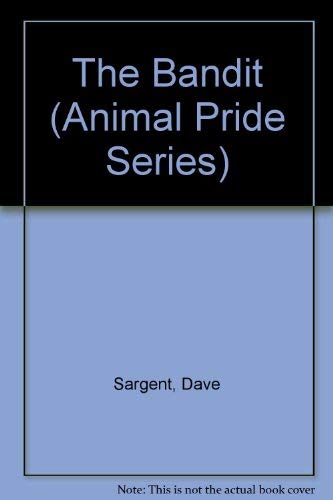 The Bandit (Animal Pride Series, 14) (9781567630497) by Sargent, Dave; Sargent, Pat