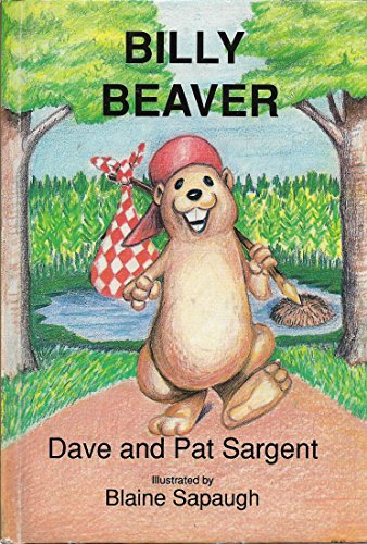 Stock image for Billy Beaver (Sargent, Dave, Animal Pride Series, 2.) for sale by Ergodebooks