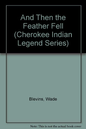 Beispielbild fr And Then the Feather Fell (Cherokee Indian Legend Series, 1) zum Verkauf von Hawking Books