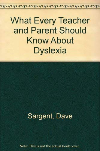 What Every Teacher and Parent Should Know About Dyslexia (9781567631272) by Sargent, Dave; Tirella, Laura