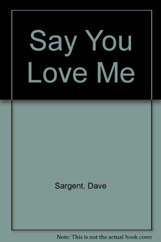 Stock image for Say You Love Me for sale by ThriftBooks-Dallas