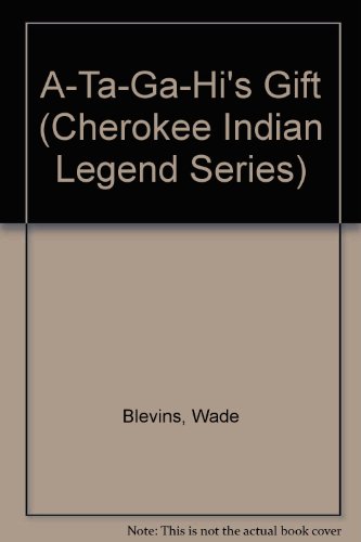 Beispielbild fr A-Ta-Ga-Hi's Gift (Cherokee Indian Legend Series) zum Verkauf von Ergodebooks