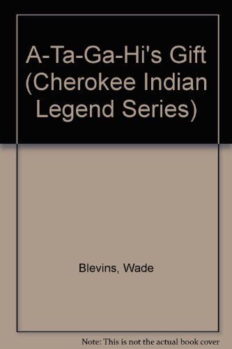 9781567631357: A-Ta-Ga-Hi's Gift (Cherokee Indian Legend Series, 6)