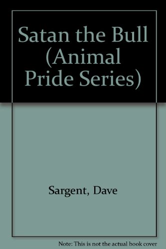 Satan the Bull (Animal Pride Series) (9781567633917) by Sargent, Dave; Sargent, Pat