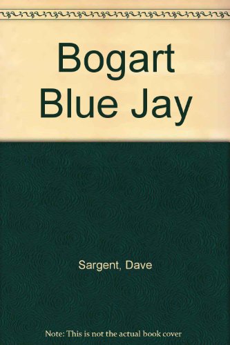 Bogart Blue Jay (9781567634778) by Sargent, Dave