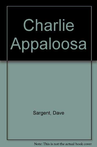 Charlie Appaloosa (9781567636086) by Sargent, Dave; Sargent, Pat