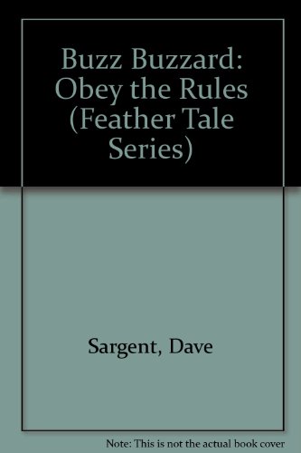 Buzz Buzzard: Obey the Rules (Feather Tale Series) (9781567637281) by Sargent, Dave; Rogers, Sue