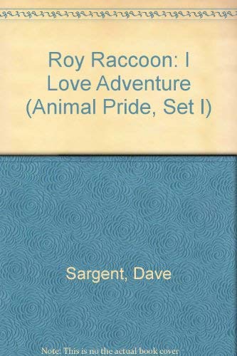 9781567637595: Roy Raccoon: I Love Adventure (Animal Pride, Set I)