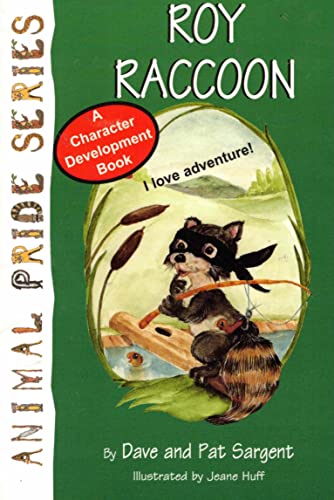 Roy Raccoon: I Love Adventure (Animal Pride Set 1) (9781567637601) by Sargent, Dave; Sargent, Pat