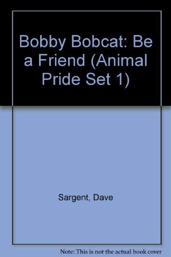 9781567637786: Bobby Bobcat: Be a Friend (Animal Pride Set 1)
