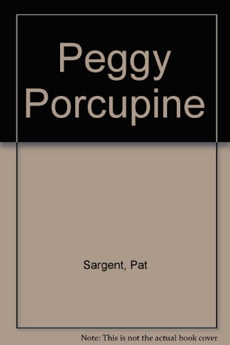 Peggy Porcupine (9781567637830) by Sargent, Pat; Rogers, Sue