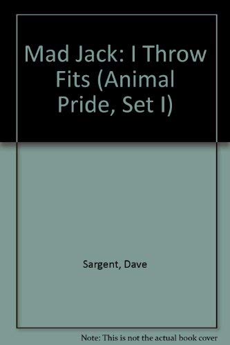 Beispielbild fr Mad Jack: I Throw Fits (Animal Pride, Set I) zum Verkauf von Books-FYI, Inc.