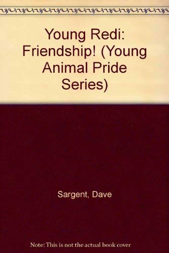 Young Redi: Friendship! (Young Animal Pride Series) (9781567638677) by Sargent, Dave; Sargent, Pat