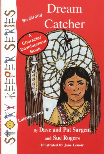 Dream Catcher: Be Strong (Story Keepers Set I) (9781567639124) by Sargent, Dave; Sargent, Pat; Rogers, Sue