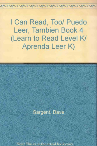 I Can Read, Too/ Puedo Leer, Tambien Book 4 (Learn to Read Level K/ Aprenda Leer K) (Spanish Edition) (9781567639490) by Sargent, Dave; Sargent, Pat