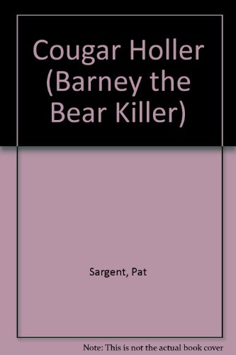 Cougar Holler (Barney the Bear Killer) (9781567639698) by Sargent, Pat