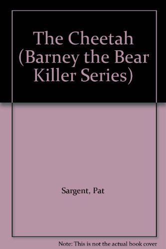 The Cheetah (Barney the Bear Killer Series) (9781567639735) by Sargent, Pat