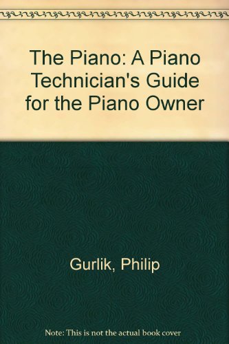 Imagen de archivo de The Piano: A Piano Technician's Guide for the Piano Owner a la venta por ThriftBooks-Atlanta