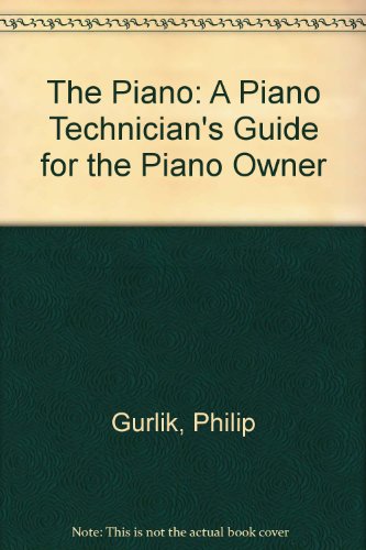 Stock image for The Piano: A Piano Technician's Guide for the Piano Owner for sale by ThriftBooks-Atlanta