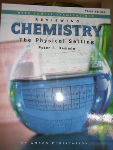 Reviewing Chemistry the Physical Setting with Sample Examinations (R7430 P) (9781567659061) by Peter E Demmin
