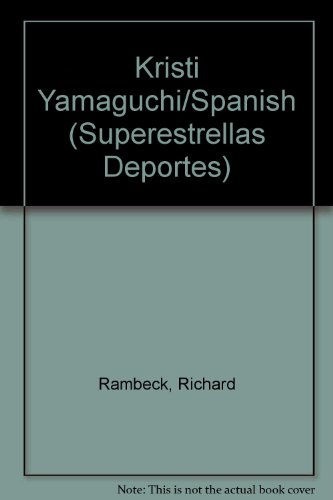 Kristi Yamaguchi/Spanish (Superestrellas Deportes) (Spanish Edition) (9781567661095) by Rambeck, Richard