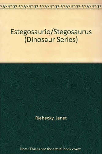 Estegosaurio/Stegosaurus (Dinosaur Series) (Spanish Edition) (9781567661248) by Riehecky, Janet