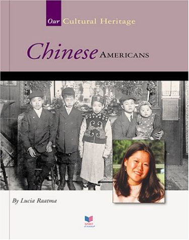 Chinese Americans (Spirit of America Our Cultural Heritage) (9781567661491) by Raatma, Lucia