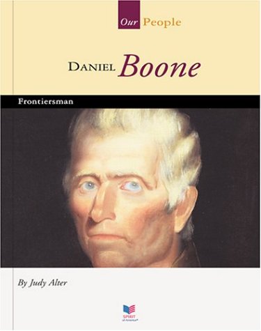 Daniel Boone: Frontiersman (Spirit of America, Our People) (9781567661620) by Alter, Judy