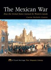 Imagen de archivo de The Mexican War: How the United States Gained Its Western Lands (Proud Heritage-The Hispanic Library) a la venta por Irish Booksellers