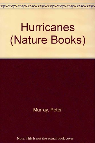 Hurricanes (Nature Books) (9781567661965) by Murray, Peter