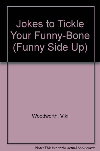Jokes to Tickle Your Funny-Bone (Funny Side Up) (9781567662078) by Woodworth, Viki