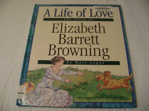 9781567662252: A Life of Love: The Story of Elizabeth Barrett Browing (Value Biographies)