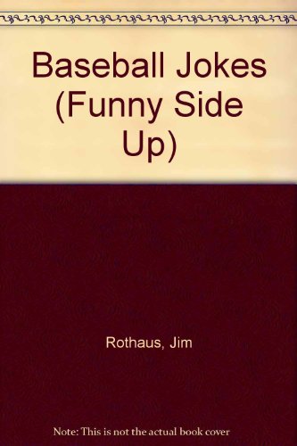 Baseball Jokes (Funny Side Up) (9781567662689) by Rothaus, James R.