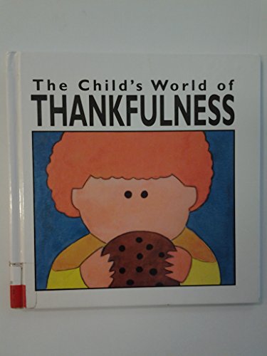 Beispielbild fr The Child's World of Thankfulness (The Child's World of Values) zum Verkauf von Orion Tech